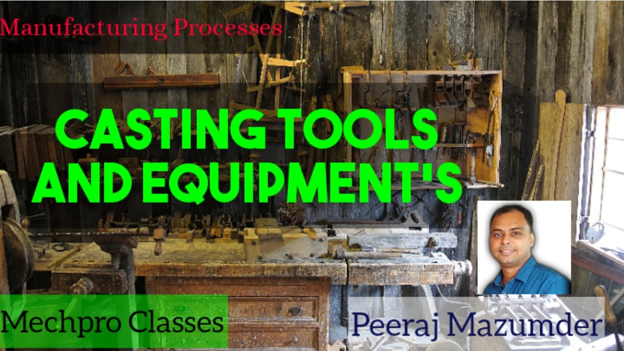 Casting Tools And Equipment's | Pattern types | Manufacturing Processes |