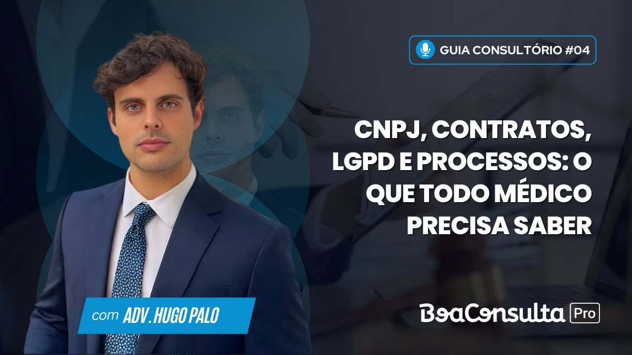 CNPJ, contratos, LGPD e processos: o que todo médico precisa saber | GuiaConsultório #04