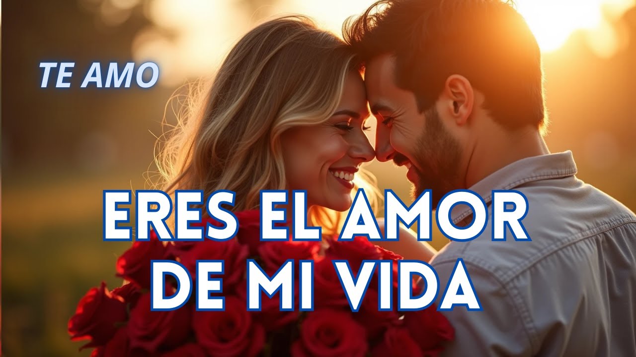 ERES EL AMOR DE MI VIDA ❤️🔥 | La Canción que Te Hará Decir “TE AMO”