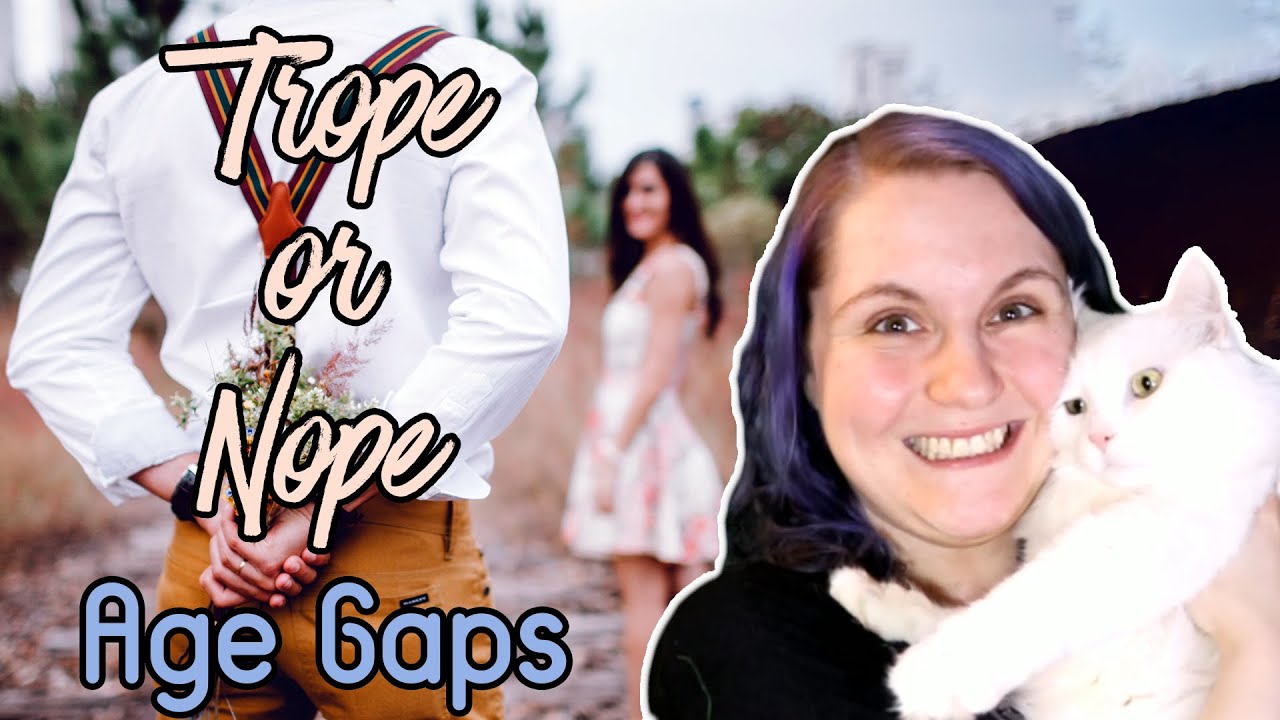 Trope or Nope - Age Gap Tropes