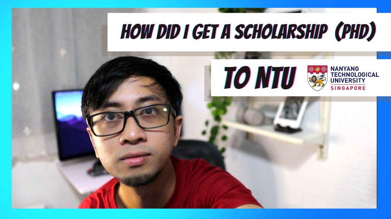 How did I get scholarship (PhD) to NTU Singapore