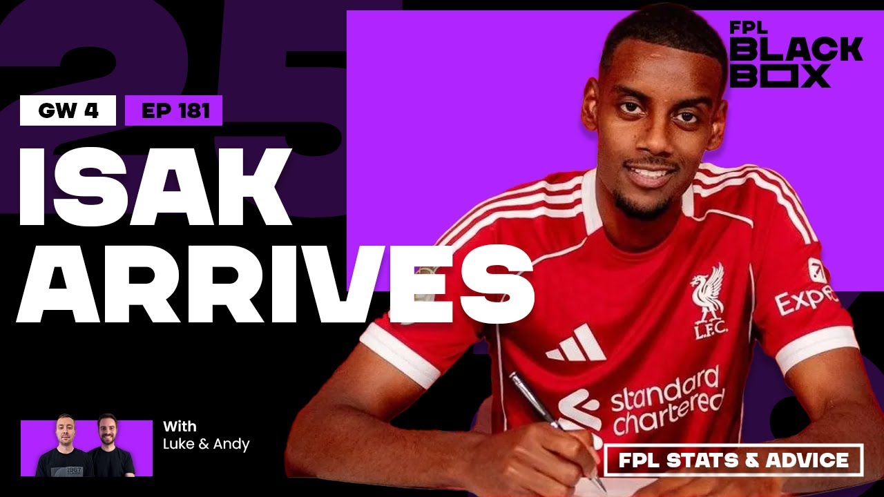 FPL BlackBox | Isak Arrives | Gameweek 4 | Fantasy Premier League Tips 2025/26