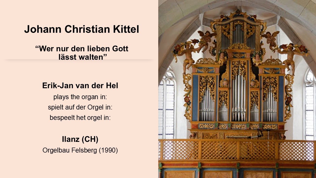 J.C. Kittel, Wer nur den lieben Gott lässt walten. Erik-Jan van der Hel, Organ/Orgel in Ilanz (CH).