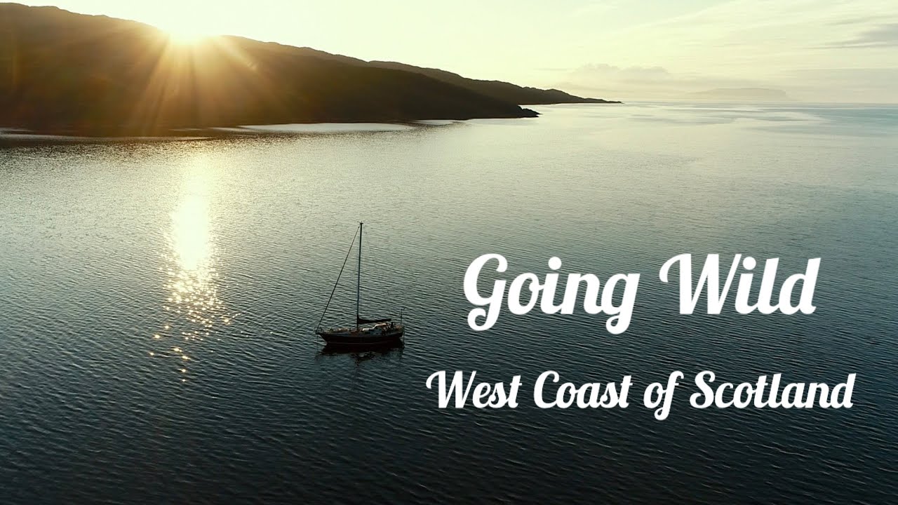 Going Wild - West Coast of Scotland (Sailing Free Spirit)