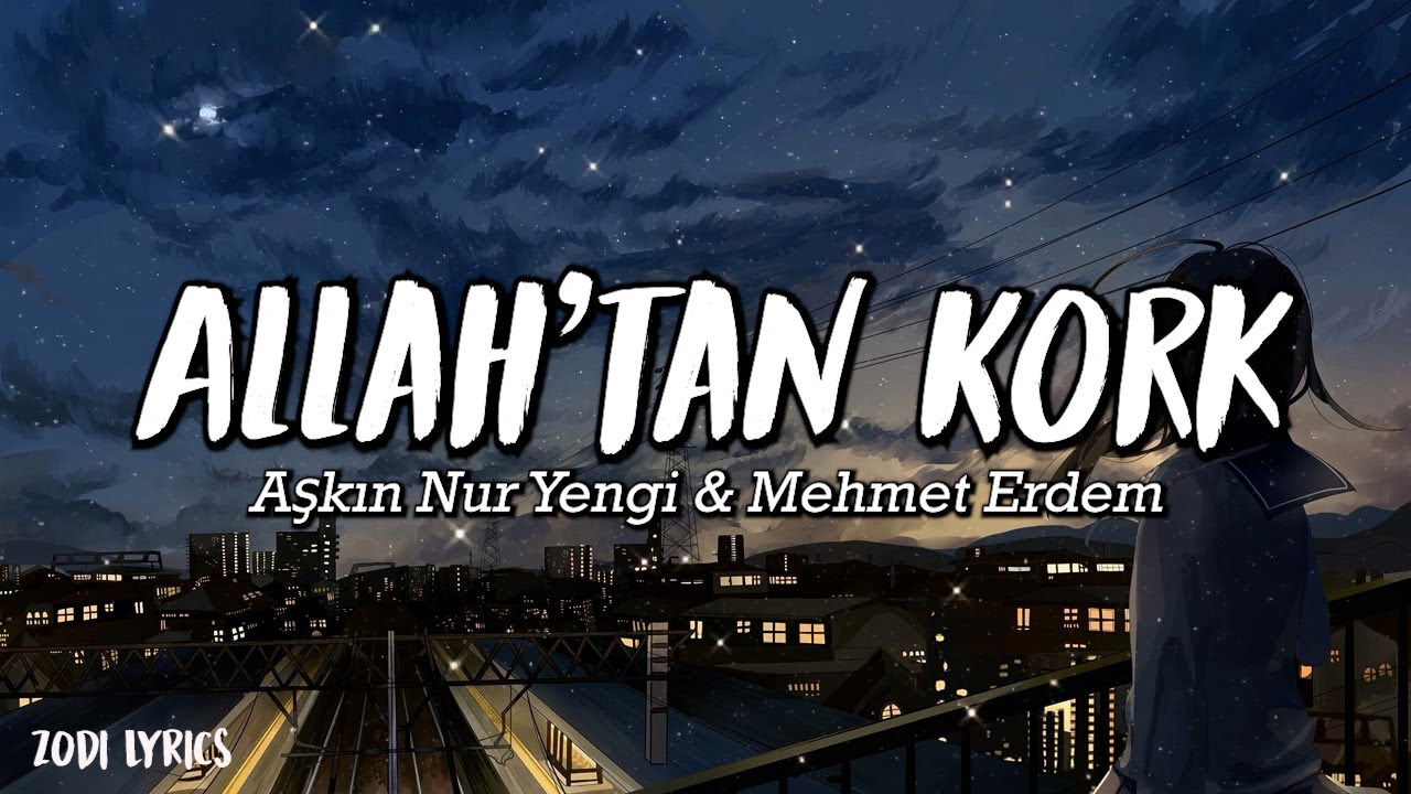 Aşkın Nur Yengi & Mehmet Erdem - Allah'tan Kork - (Şarkı s&ouml;z&uuml; / Lyrics)