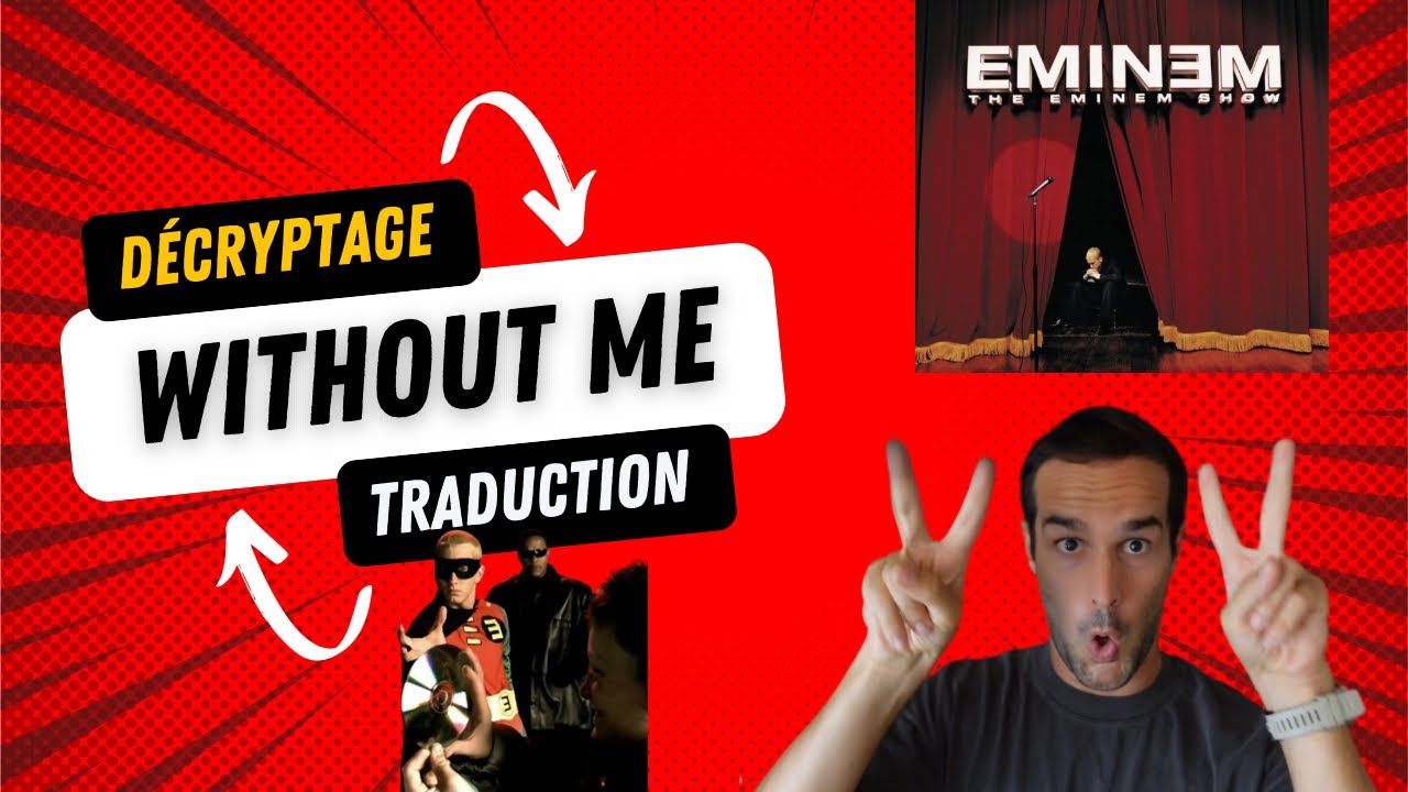 Décryptage: « WITHOUT ME »