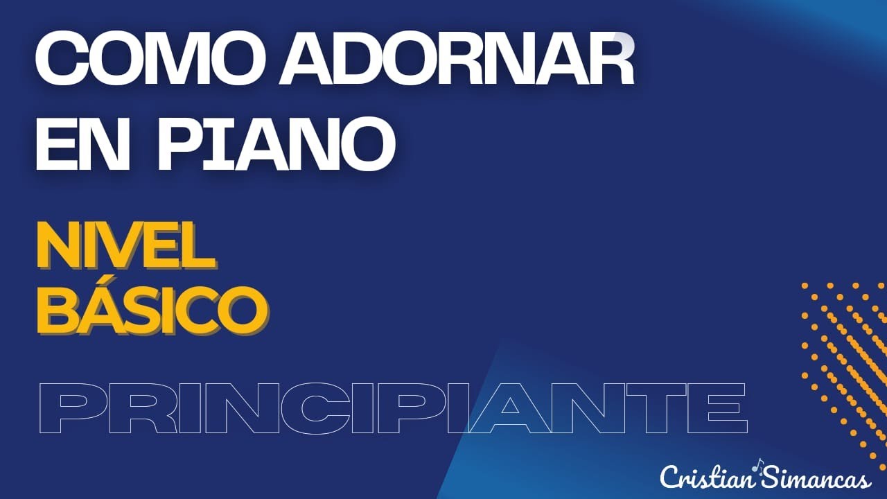 TUTORIAL 🎹🎹 COMO ADORNAR EN PIANO | NIVEL BÁSICO | Principiantes | PARTE 1
