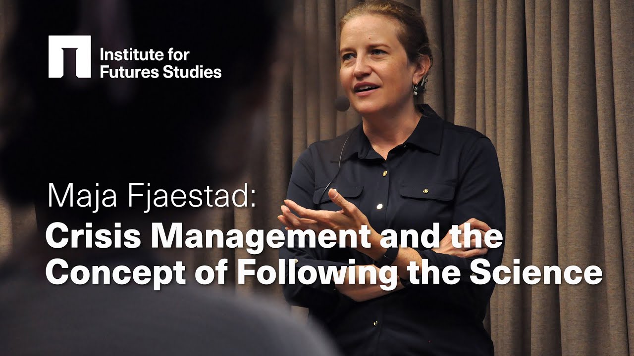 Maja Fjaestad: Crises management and the concept of &ldquo;following science&rdquo;