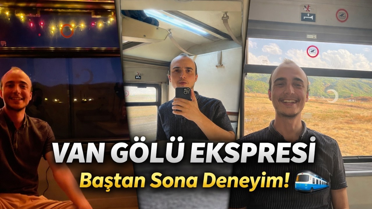 Van Gölü Ekspresi ile Unutulmaz Tren Yolculuğu | Fiyatlar ve Tüm Detaylar (Baştan Sona Deneyim)