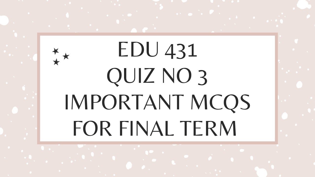 Edu 431 Quiz 3.important Mcqs for final term.virtual university of Pakistan.jahanzaib khan official