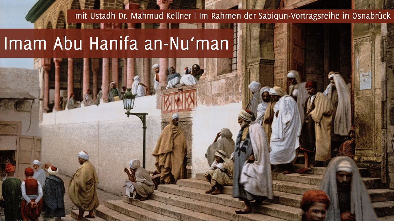 Imam Abu Hanifah an-Nu'man | Ustadh Dr. Mahmud Kellner
