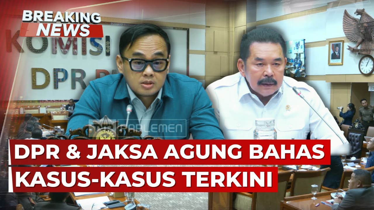 BREAKING NEWS - DPR & Jaksa Agung Bahas Kasus Nadiem Makarim hingga Guru jadi Tersangka