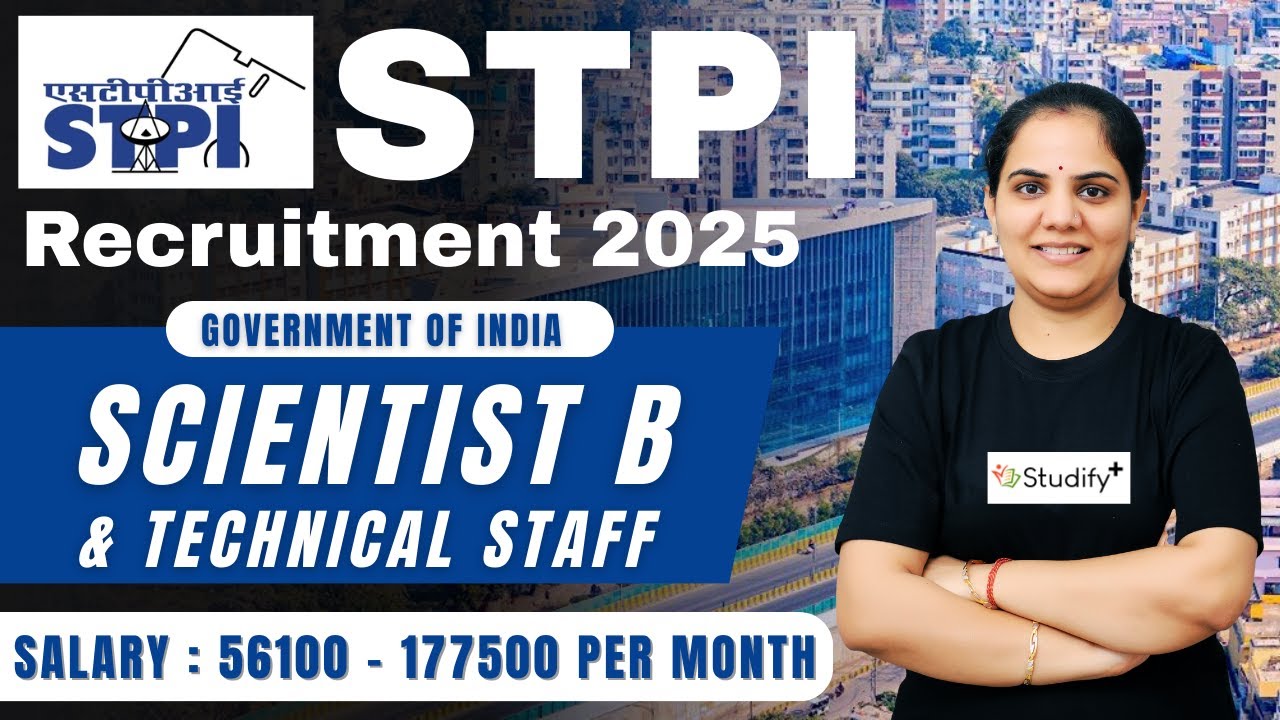 STPI Recruitment 2025 | Scientist B & Technical Staff Posts | Eligibility, Salary, Selection Process