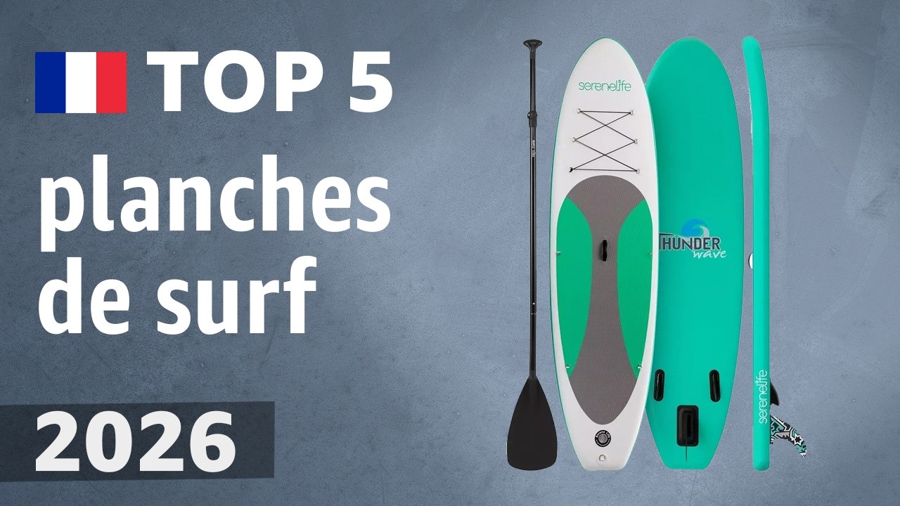TOP 5 — Meilleures planches de surf. Test & Comparatif 2026