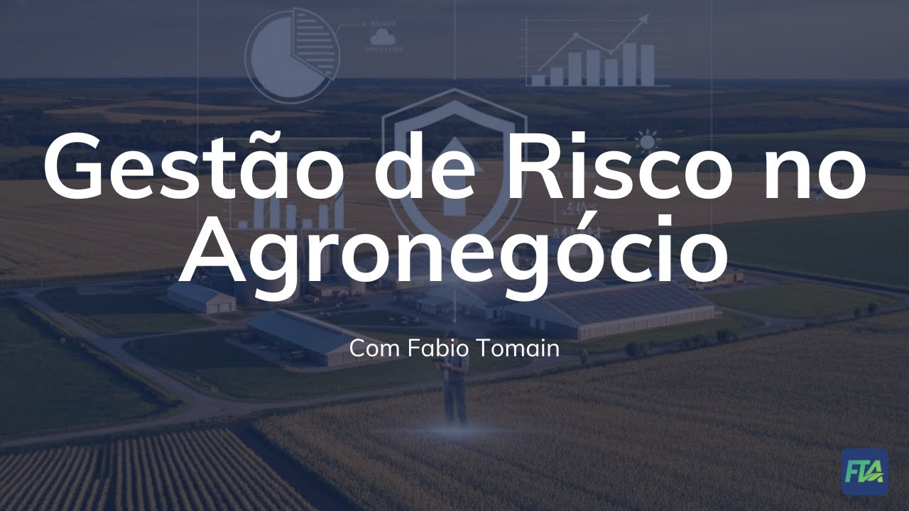 GESTÃO DE RISCO NO AGRONEGÓCIO - com Fabio Tomain