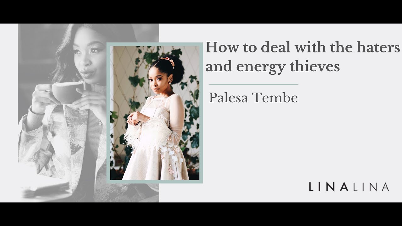 HOW TO DEAL WITH HATERS & ENERGY THIEVES | Palesa Tembe
