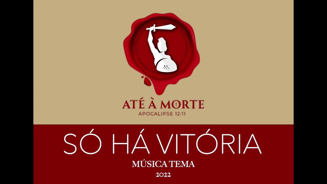 Só Há Vitória - Música Tema Até à Morte 2022