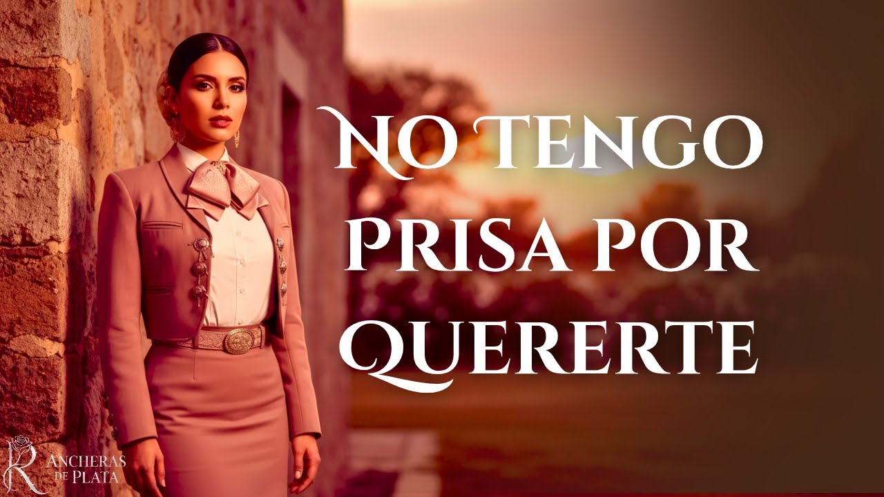 Ranchera Femenina de Amor Propio y Dignidad ❤️‍🩹 No tengo prisa por quererte