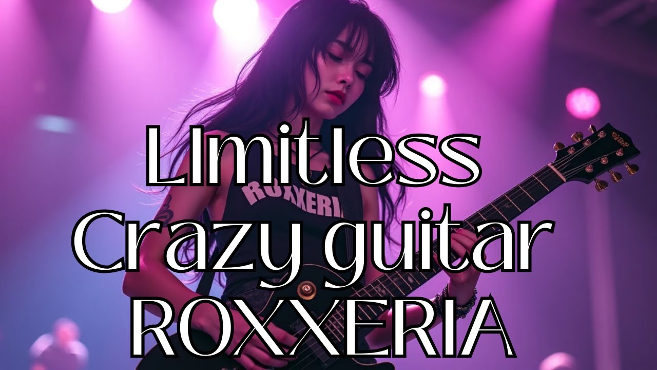 【インストゥルメンタル音速ギター】モチベーションアップ用　Limitless Crazy Guitar Roxxeria  Light a Fire In Your Heart