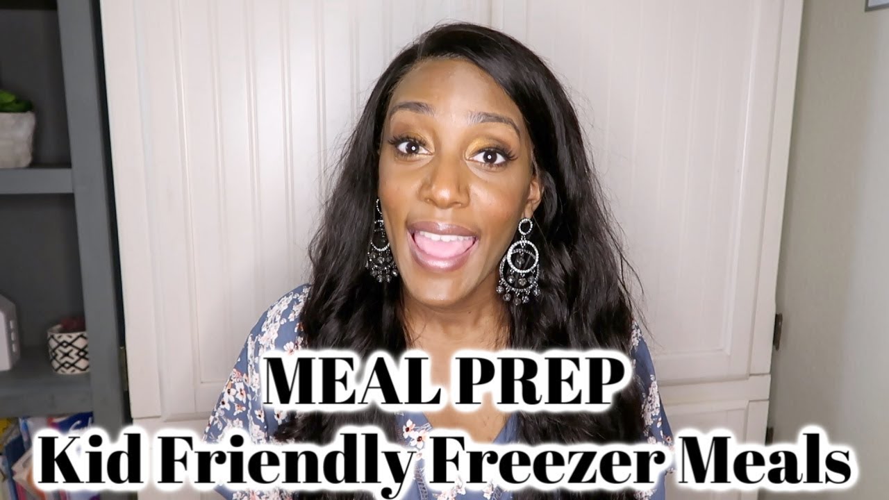 Kid Friendly Freezer Meals / Family Meal Prep