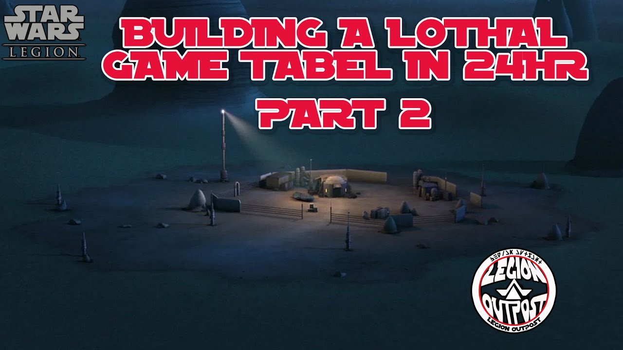 My 24 hour Lothal table Build part 2