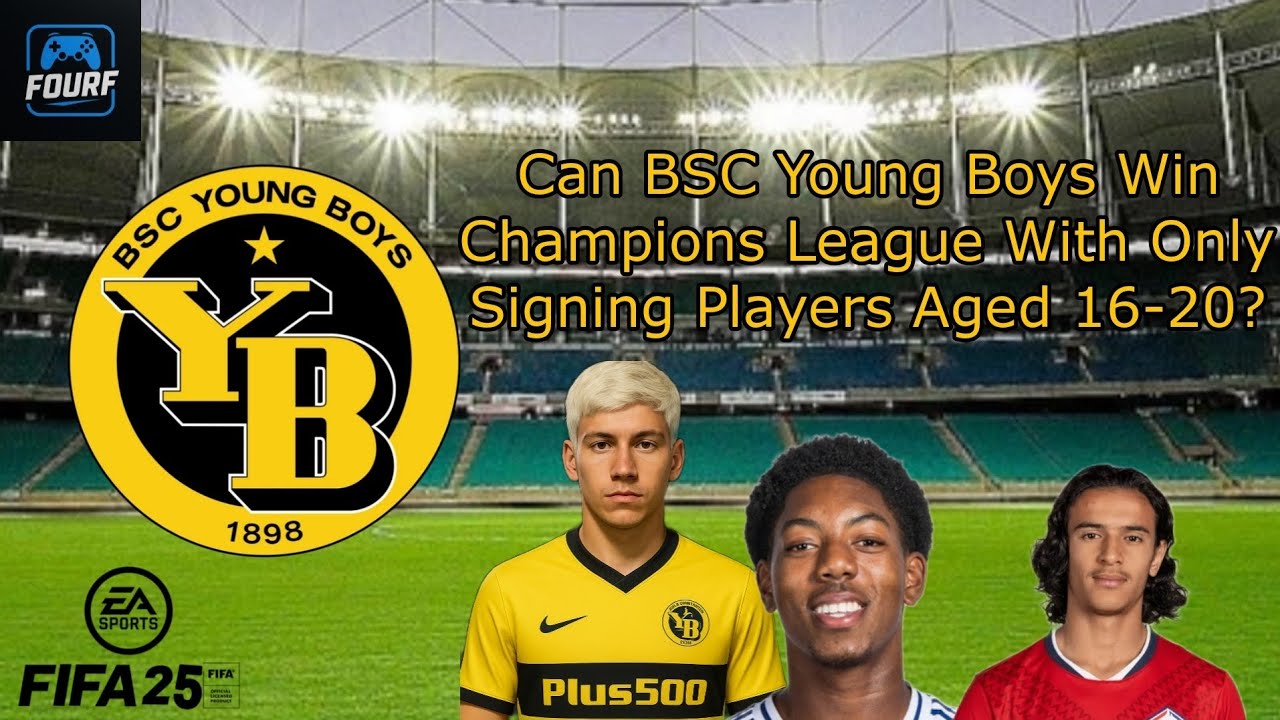 Can BSC Young Boys Win Champions League With Only Signing Players Aged 16-20? (FIFA 25 Career Mode)