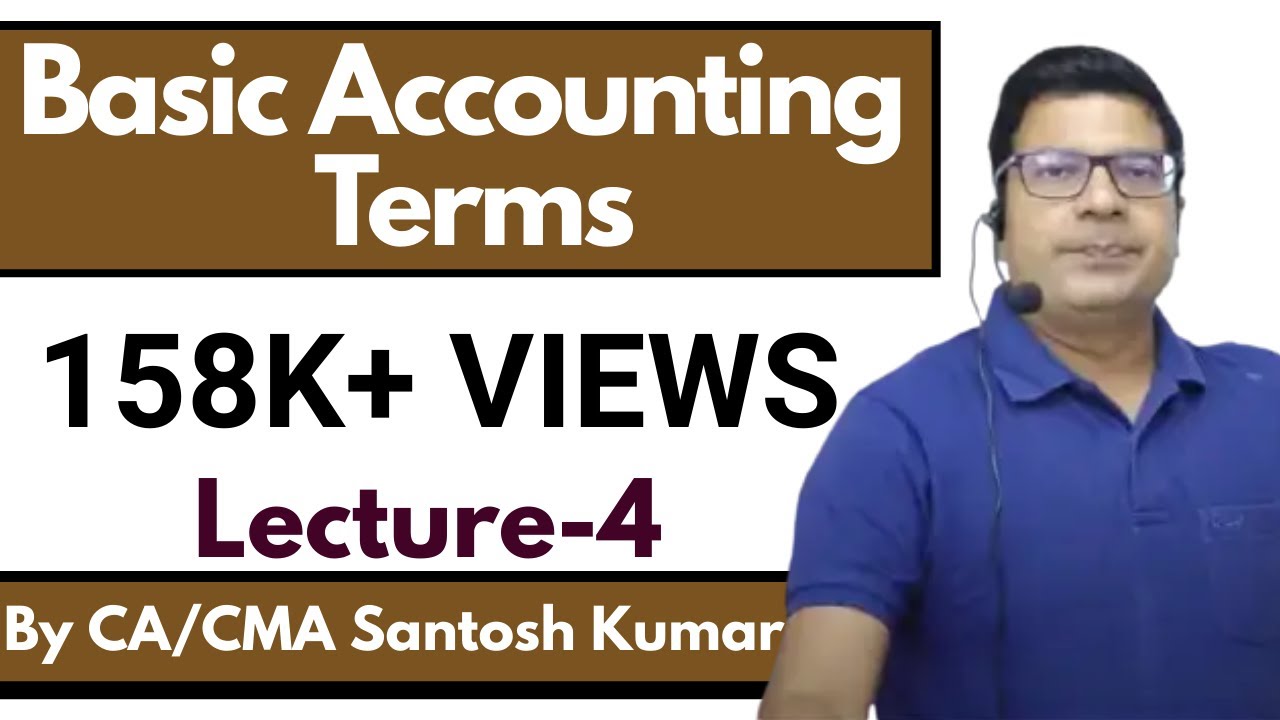Basic Accounting Terms | Lecture-4 | by CA/CMA Santosh kumar