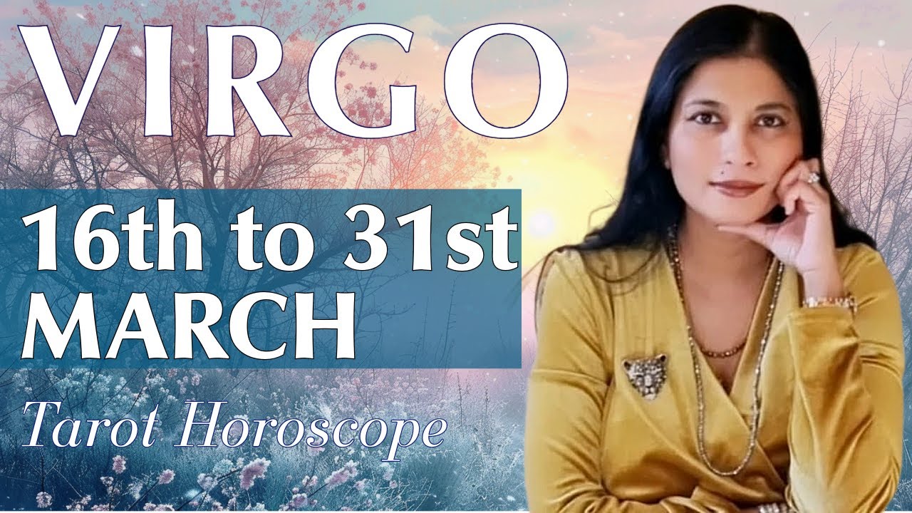 VIRGO Tarot reading from 16th to 31st March  2024