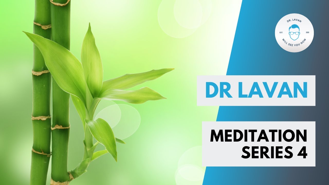 Dr Lavan: Meditation Series 4 | Relaxing meditation music to help you calm your mind and body
