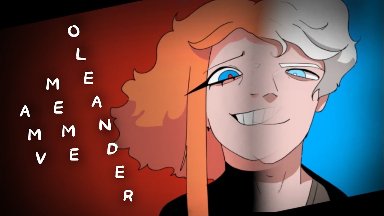 OLEANDER /Mother Mother {meme animation/AMV} ||| 🌼