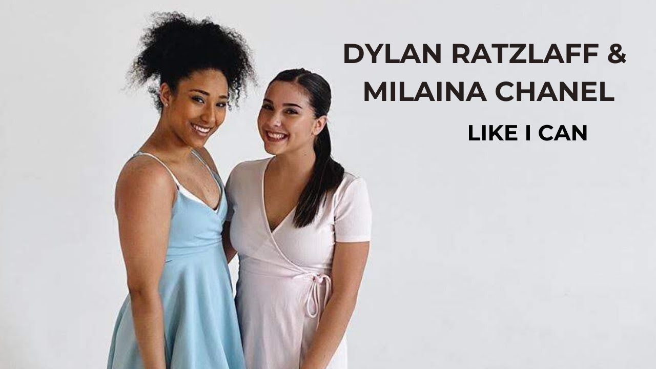 Dylan Ratzlaff & Milaina Chanel -  Like I Can