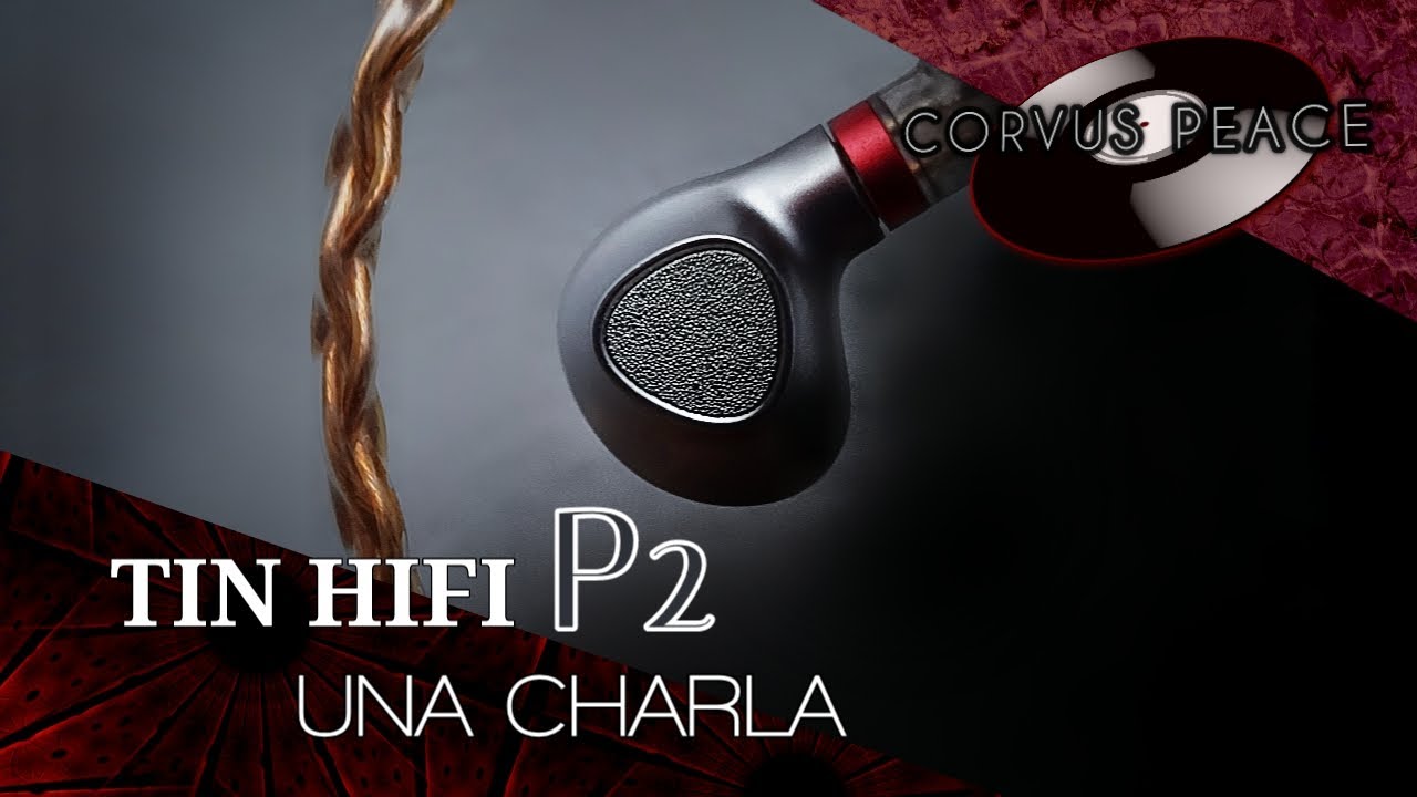 Tin HiFi P2 | Una Charla