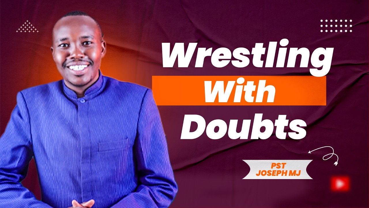 Is It Okay to Doubt? Wrestling with Doubts |  Apostle  MJ Gachanja | Bibilia na Maisha