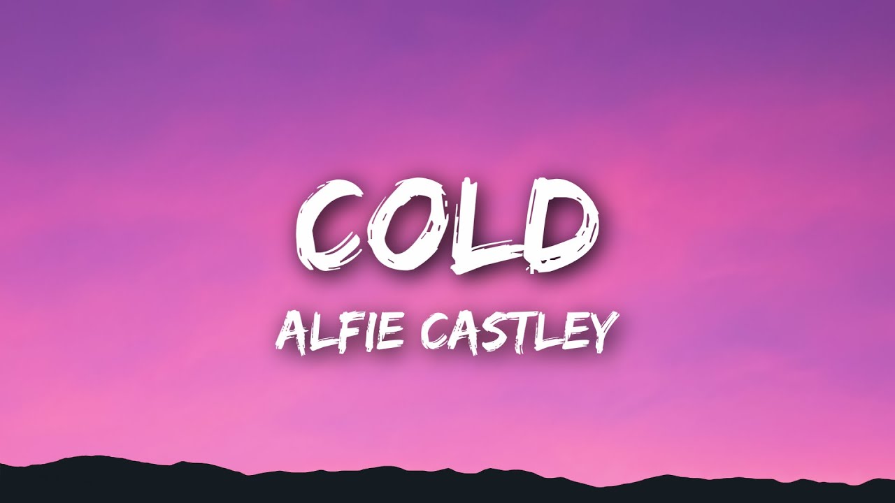 Alfie Castley - Cold (Lyrics)