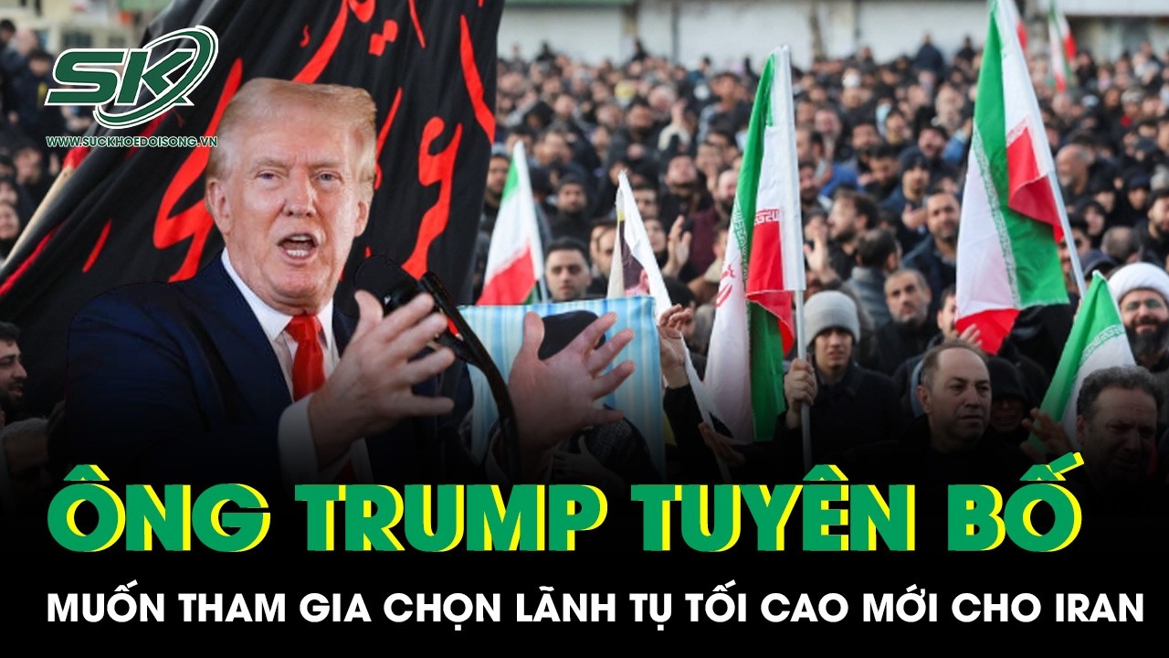 Ông Trump muốn tham gia chọn Lãnh tụ tối cao Iran sau cuộc không kích chấn động