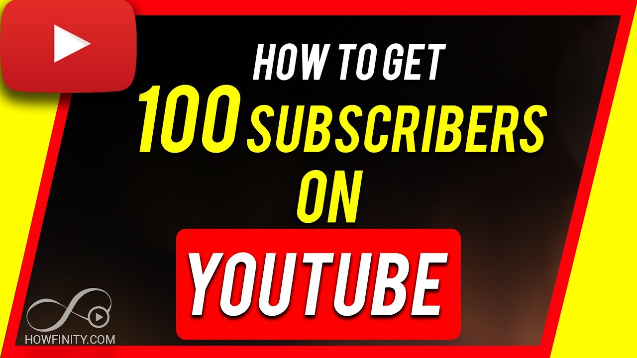 How To Get a 100 Subscribers on YouTube