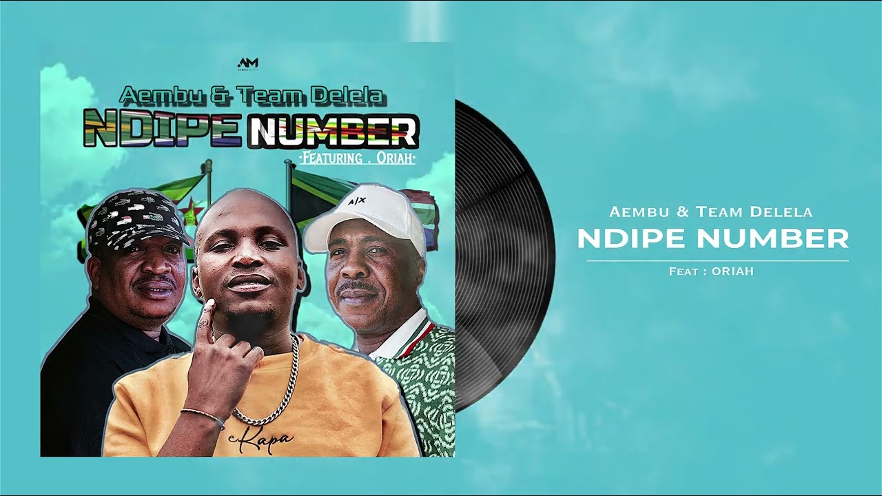 Aembu &  Team Delela - Ndiphe Number(Feat Oriah)