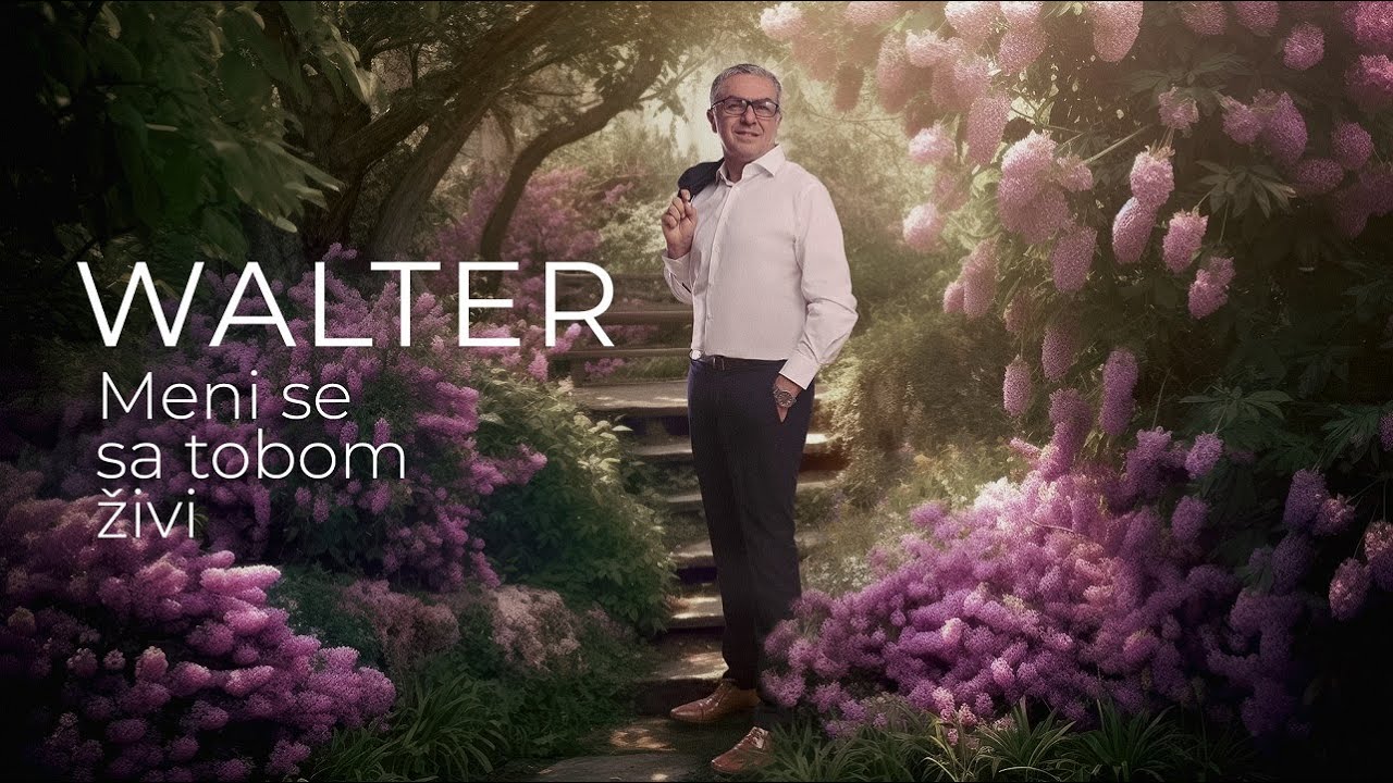 MENI SE SA TOBOM ŽIVI - Walter (2023.)