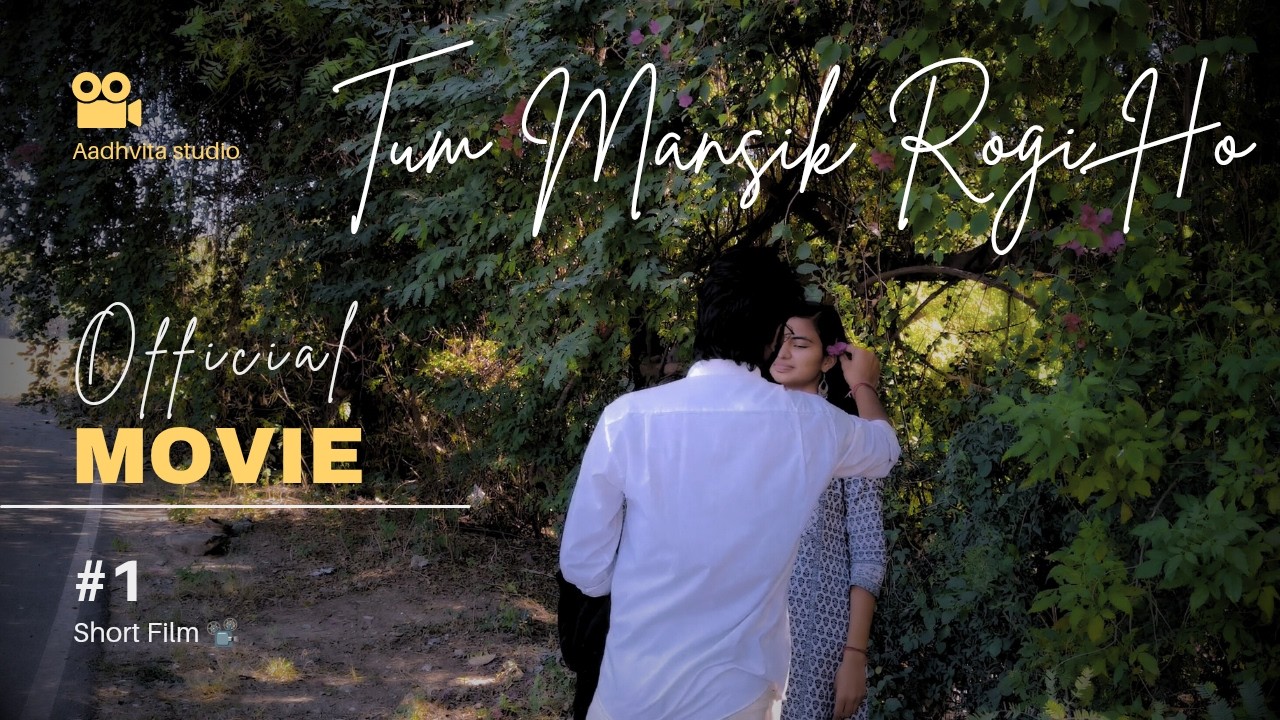 Tum Mansik Rogi Ho l official short film l The Aadhvita Studio