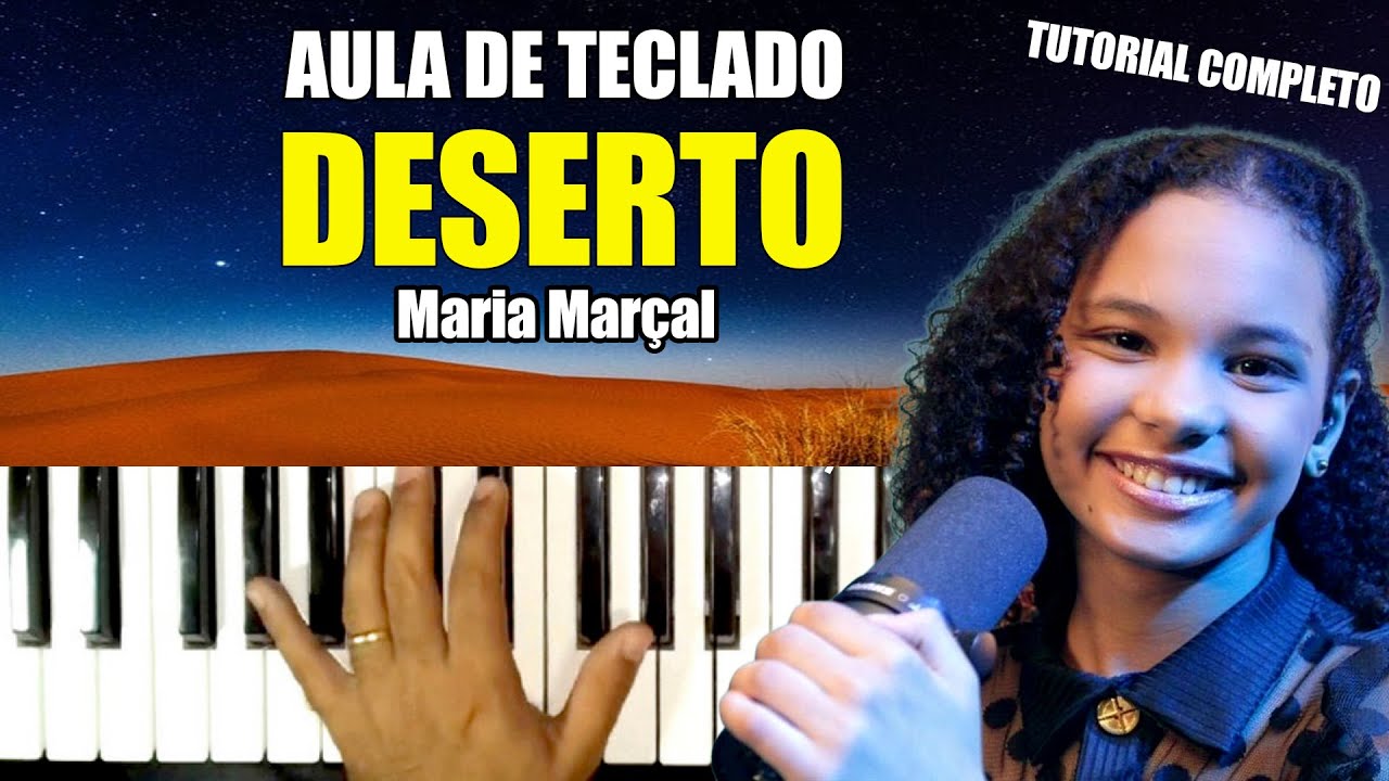 DESERTO MARIA MARÇAL NO TECLADO - AULA COMPLETA