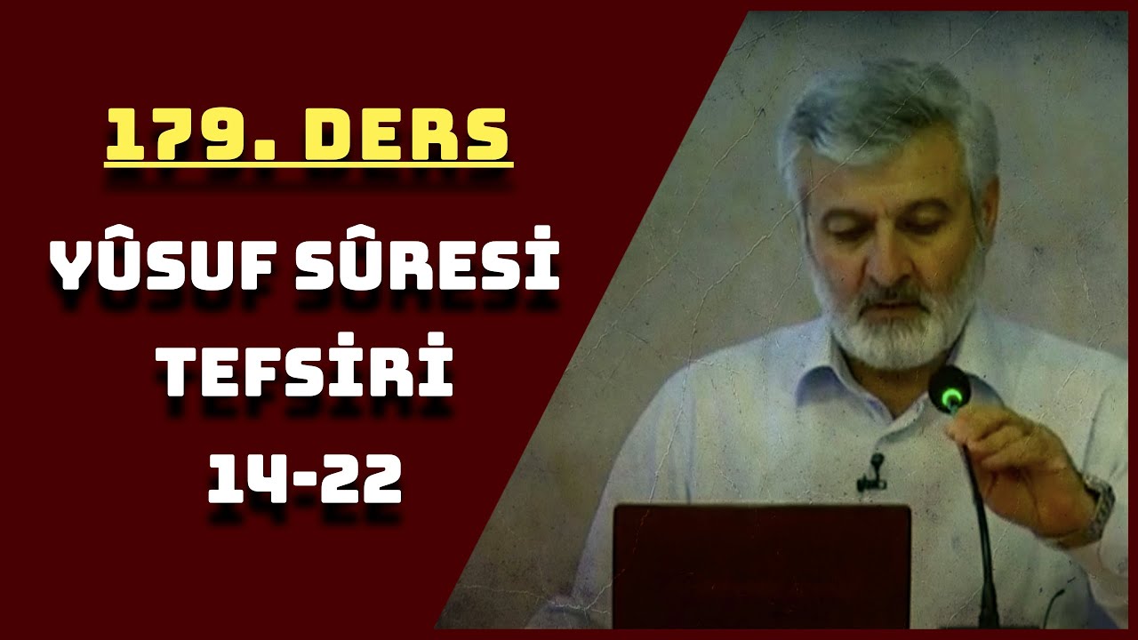 179. Ders | Yûsuf Sûresi (14-22) Tefsiri (Ses Kaydı) | Abdurrahman Ateş (2016)