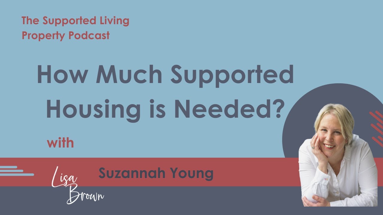 How Much Supported Housing is Needed? with Suzannah Young