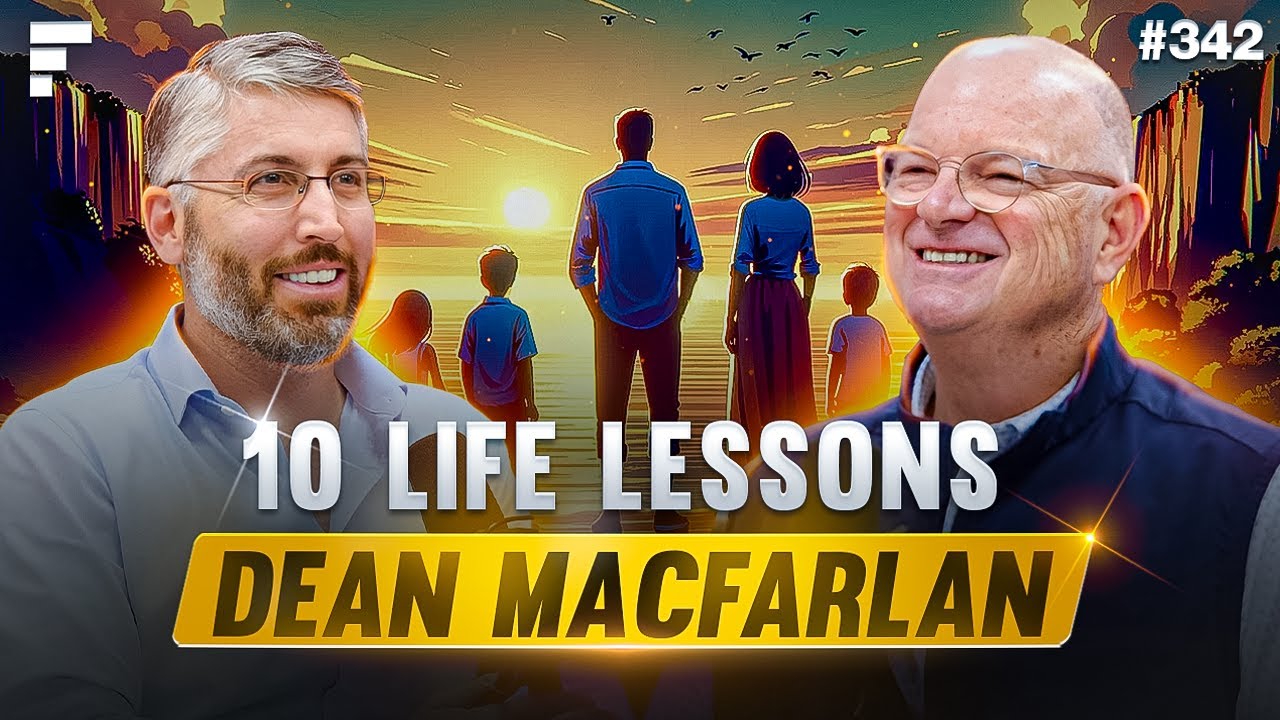 #342 - 10 Life Lessons - Dean Macfarlan - Founding Partner @ Macfarlan Capital Partners