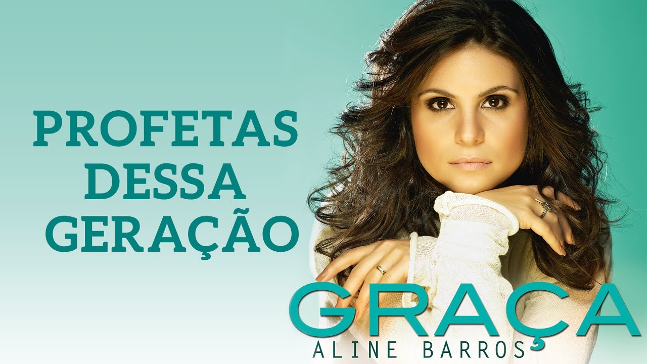 Profetas Dessa Geração | CD Graça | Aline Barros