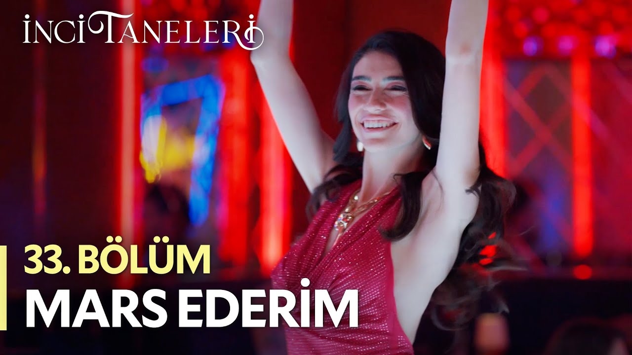 Mars Ederim💃 - İnci Taneleri (33. Bölüm) #incitaneleri