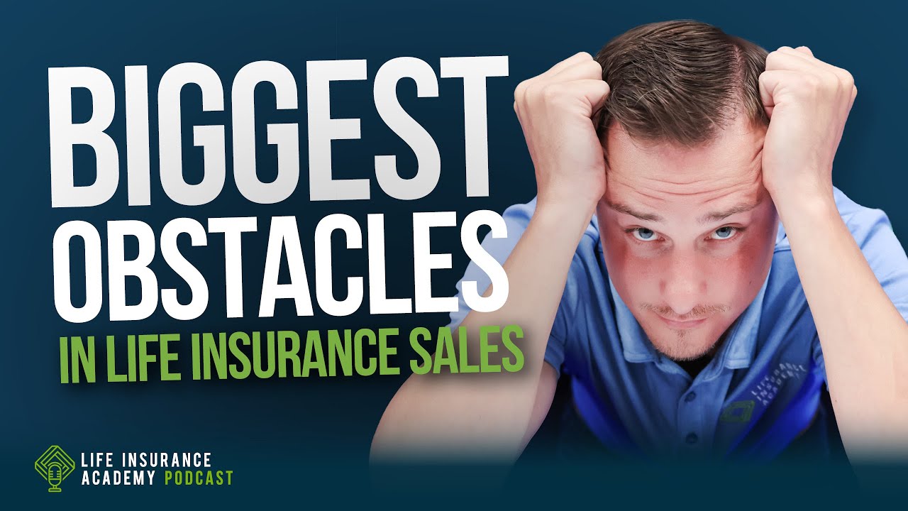 Selling Life Insurance: The Biggest Obstacles in Life Insurance Sales Ep225