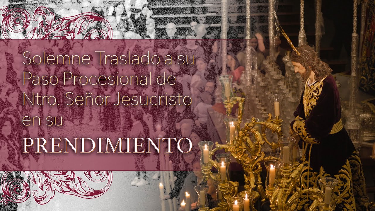 Solemne Traslado a su Paso Procesional de Ntro. Señor Jesucristo en su Prendimiento, año 2024.