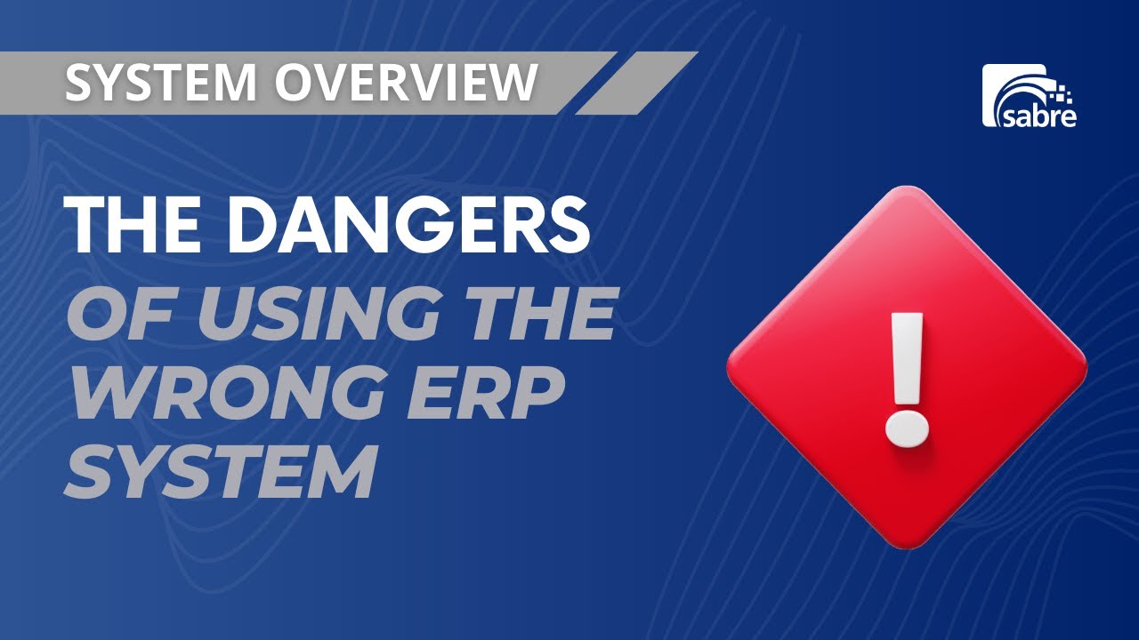 The Dangers of Using the Wrong ERP System
