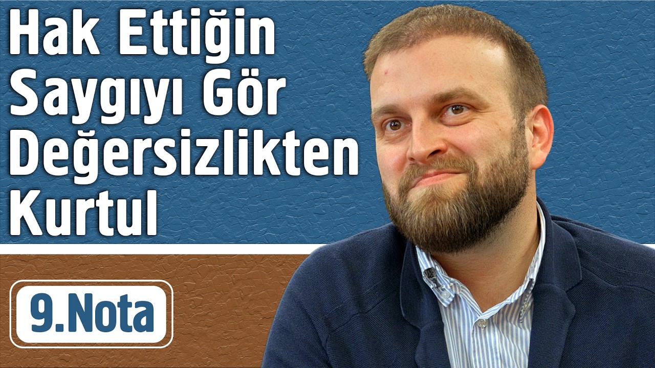 Hak Ettiğin Saygıyı Gör Değersizlikten Kurtul - 9. Nota  | Fatih Ünal