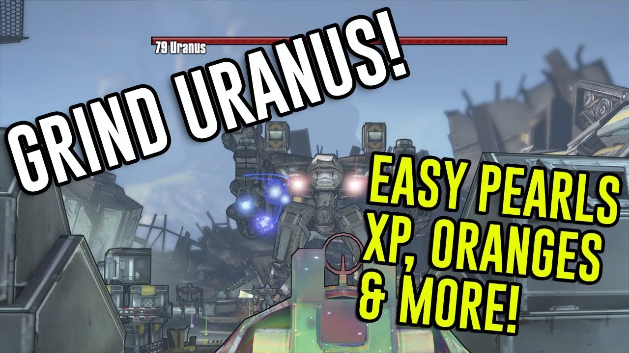 GRIND URANUS!! - Borderlands 2 (Pearlescents, Legendaries, Easy XP) Commander Lilith DLC